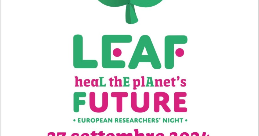 LEAF - HeaL thE plAnet's Future - Notte Europea dei Ricercatori 2024 LEAF - HeaL thE plAnet's Future - Notte Europea dei Ricercatori 2024
